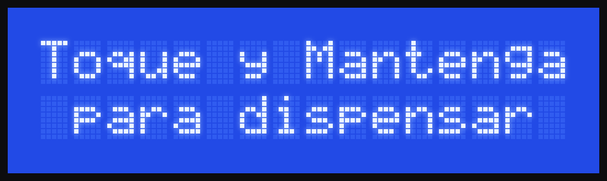 Display: Toque y Mantenga para dispensar